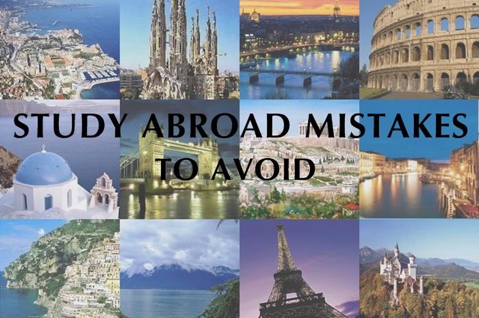 Common Mistakes Students Make In Choosing The Overseas Study Destination Common Mistakes Students Make In Choosing The Overseas Study Destination